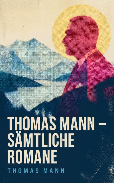 Thomas Mann - Sämtliche Romane