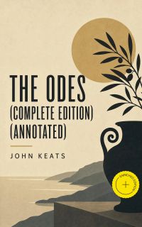 The Odes (Complete Edition) (Annotated)