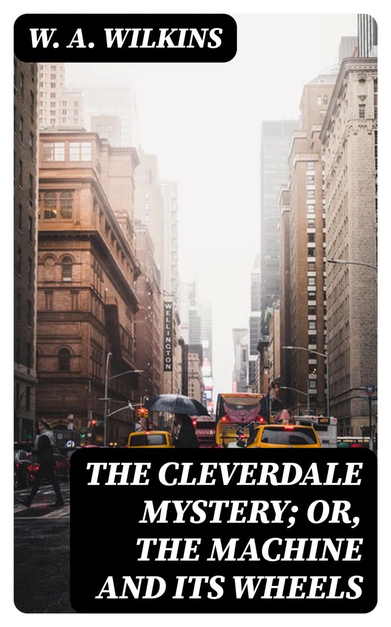 The Cleverdale Mystery; or, The Machine and Its Wheels