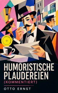 Humoristische Plaudereien (Kommentiert)