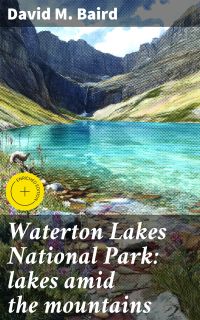 Waterton Lakes National Park: lakes amid the mountains
