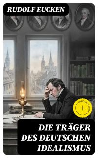 Die Träger des deutschen Idealismus