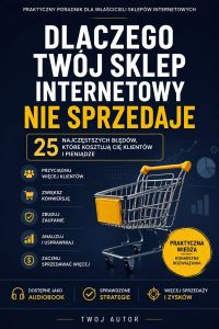 Dlaczego Twój sklep internetowy nie sprzedaje