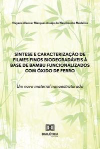Síntese e caracterização de filmes finos biodegradáveis à base de bambu funcionalizados com óxido de ferro: um novo material nanoestruturado