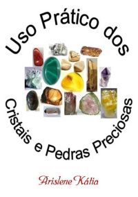 Uso Prático Dos Cristais E Pedras Preciosas
