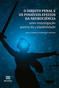 O direito penal e os possíveis efeitos da neurociência