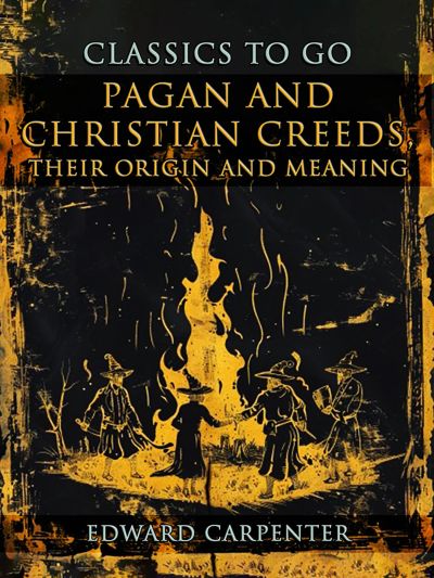 Pagan And Christian Creeds, Their Origin And Meaning