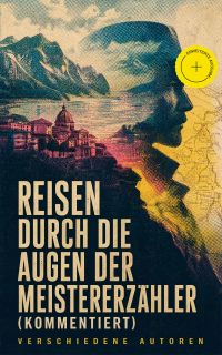 Reisen durch die Augen der Meistererzähler (Kommentiert)