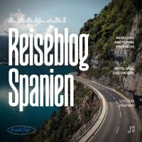 Reiseblog Spanien: Menschen, Emotionen, Eindrücke