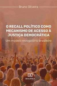 O Recall Político como mecanismo de acesso à justiça democrática