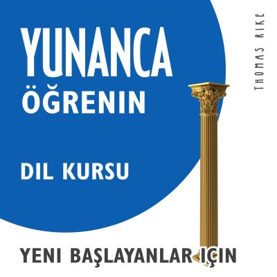 Yunanca Öğrenin (Yeni Başlayanlar için Dil Kursu)