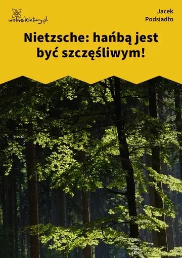 Nietzsche: hańbą jest być szczęśliwym!