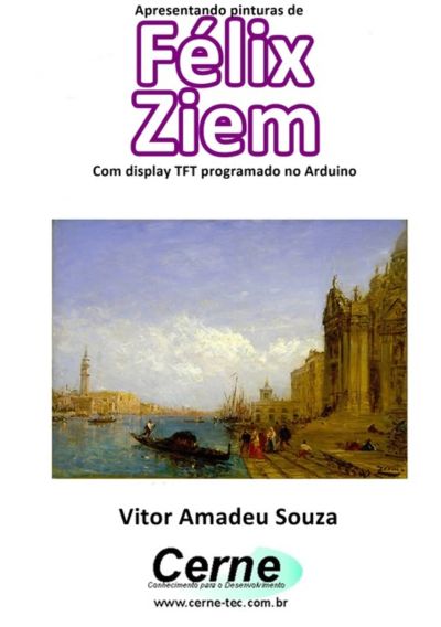 Apresentando Pinturas De  Félix  Ziem  Com Display Tft Programado No Arduino