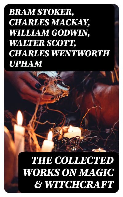 The Collected Works on Magic & Witchcraft
