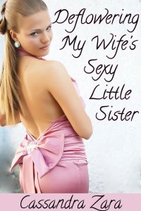 Deflowering My Wife's Sexy Little Sister