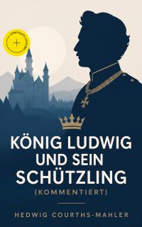 König Ludwig und sein Schützling (Kommentiert)