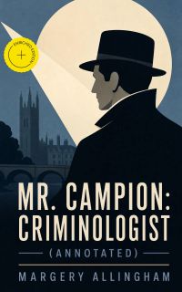 Mr. Campion: Criminologist (Annotated)