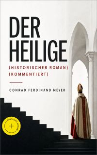 Der Heilige (Historischer Roman) (Kommentiert)