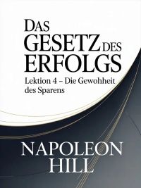 Das Gesetz des Erfolgs Lektion 4 – DIE GEWOHNHEIT DES SPARENS (übersetzt)