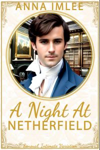 A Night At Netherfield: Sensual Intimate JAFF