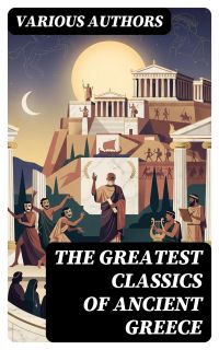 The Greatest Classics of Ancient Greece