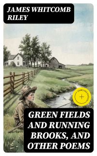 Green Fields and Running Brooks, and Other Poems