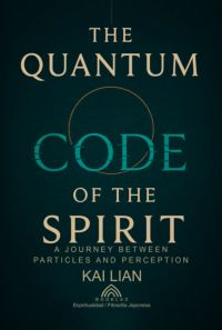 The Quantum Code Of The Spirit