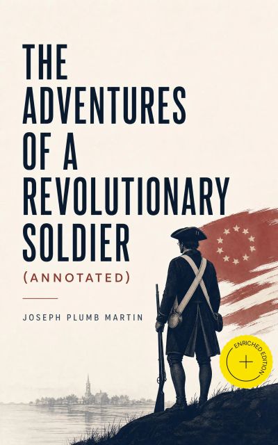 The Adventures of a Revolutionary Soldier (Annotated)
