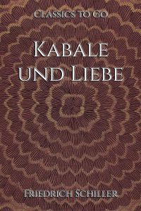 Friedrich Schiller: Kabale und Liebe