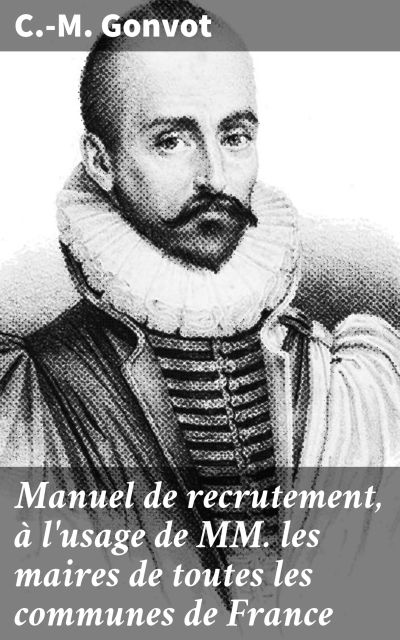 Manuel de recrutement, à l'usage de MM. les maires de toutes les communes de France