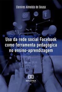 Uso da rede social Facebook como ferramenta pedagógica no ensino-aprendizagem