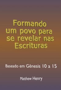 Formando Um Povo Para Se Revelar Nas Escrituras