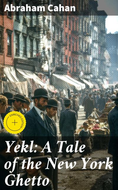Yekl: A Tale of the New York Ghetto