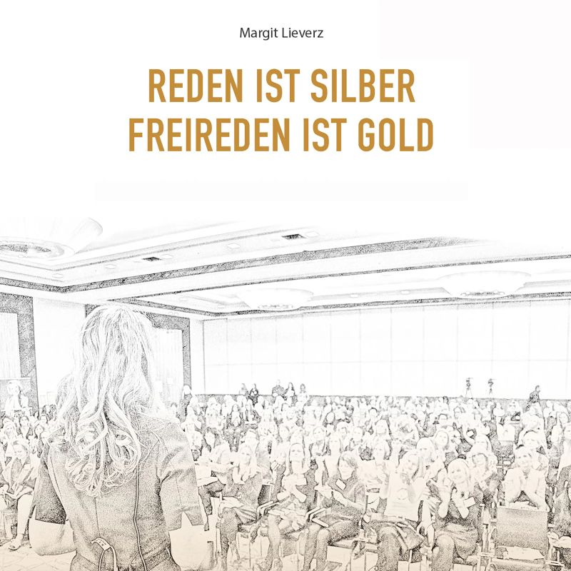 Reden ist Silber - Freireden ist Gold