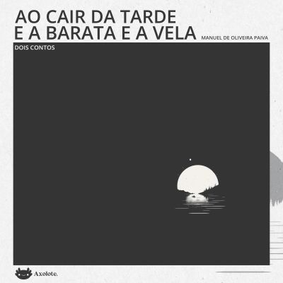Ao cair da tarde e A barata e a vela