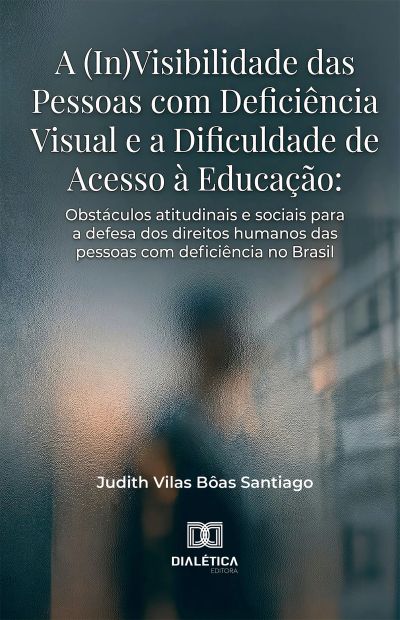 A (In)Visibilidade das Pessoas com Deficiência Visual e a Dificuldade de Acesso à Educação