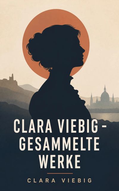 Clara Viebig - Gesammelte Werke