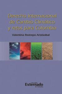 Derecho Internacional de Cambio Climático y retos para Colombia