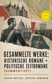 Gesammelte Werke: Historische Romane + Politische Zeitromane (Kommentiert)