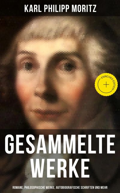 Gesammelte Werke: Romane, Philosophische Werke, Autobiografische Schriften und mehr
