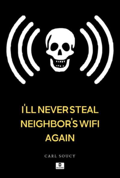 I'll Never Steal Neighbor's Wifi Again