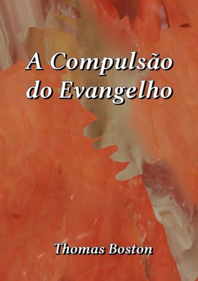A Compulsão Do Evangelho