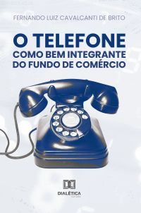 O Telefone como Bem Integrante do Fundo de Comércio