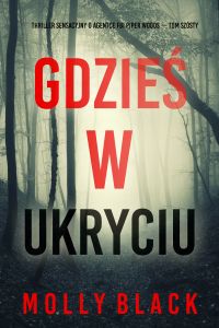 Gdzieś w ukryciu (Thriller sensacyjny o agentce FBI Piper Woods — Tom szósty)