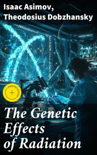 The Genetic Effects of Radiation