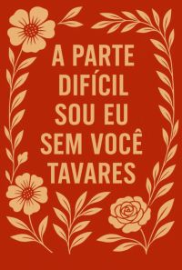 A Parte Difícil Sou Eu Sem Você