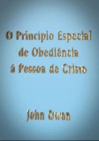 O Princípio Especial De Obediência À Pessoa De Cristo