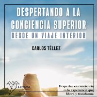 Despertando a la conciencia superior desde un viaje interior