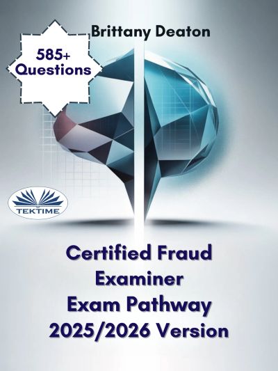 Certified Fraud Examiner Exam Pathway 2025/2026 Version