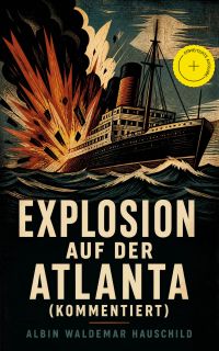 Explosion auf der Atlanta (Kommentiert)